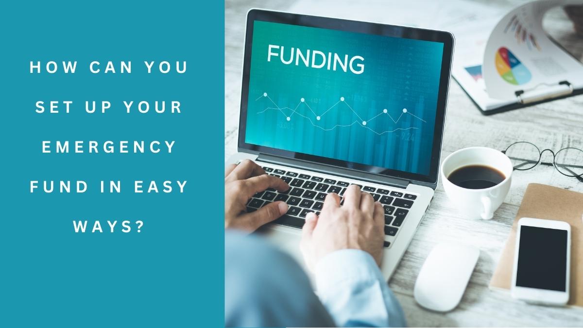 How can you Set up your Emergency Fund in Easy Ways